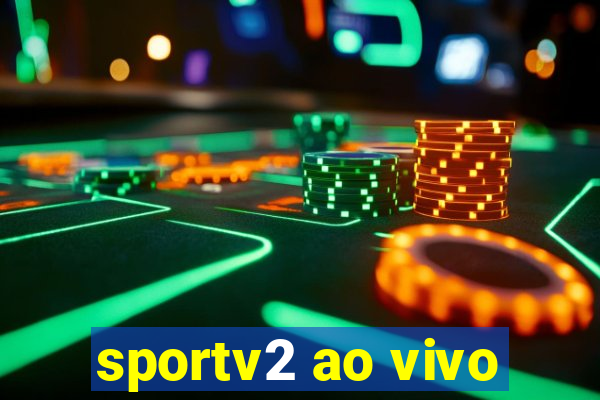 sportv2 ao vivo